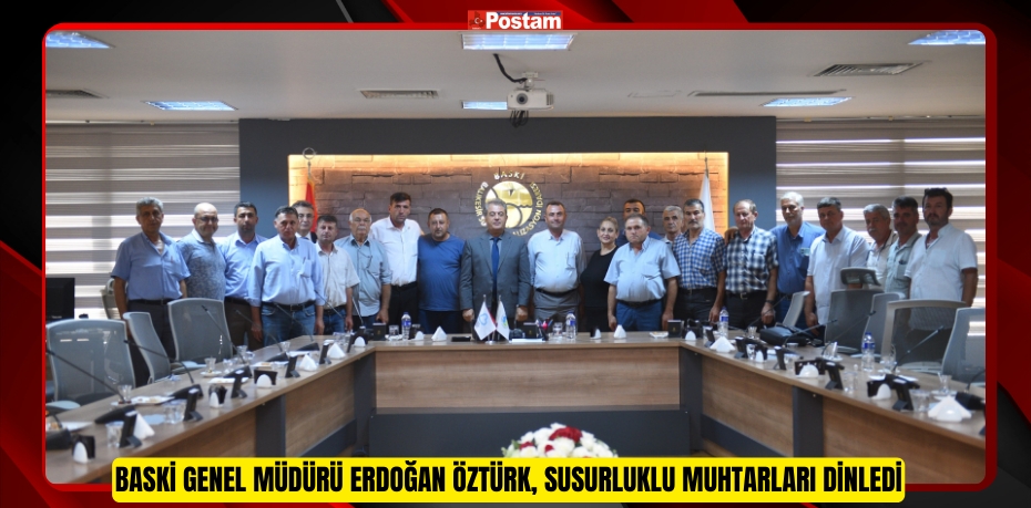 BASKİ Genel Müdürü Erdoğan Öztürk, Susurluklu muhtarları dinledi