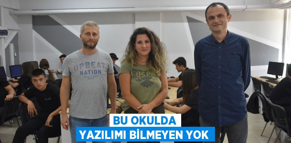 BU OKULDA YAZILIMI BİLMEYEN YOK