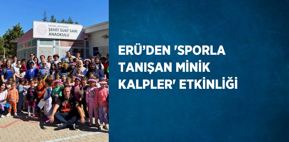 ERÜ’DEN 'SPORLA TANIŞAN MİNİK KALPLER' ETKİNLİĞİ