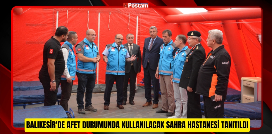 Balıkesir'de afet durumunda kullanılacak sahra hastanesi tanıtıldı 