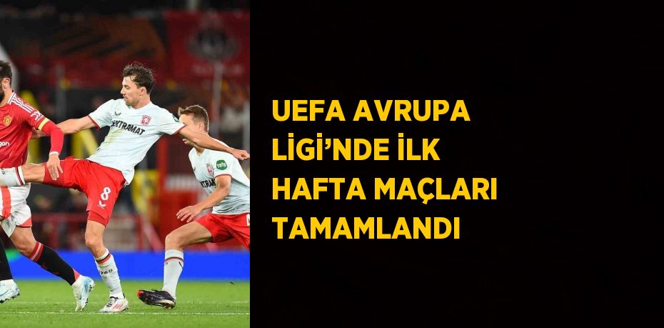 UEFA AVRUPA LİGİ’NDE İLK HAFTA MAÇLARI TAMAMLANDI