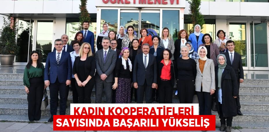 KADIN KOOPERATİFLERİ SAYISINDA BAŞARILI YÜKSELİŞ