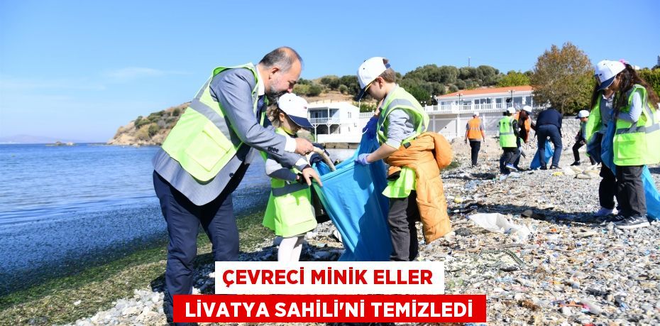 ÇEVRECİ MİNİK ELLER  LİVATYA SAHİLİ’Nİ TEMİZLEDİ