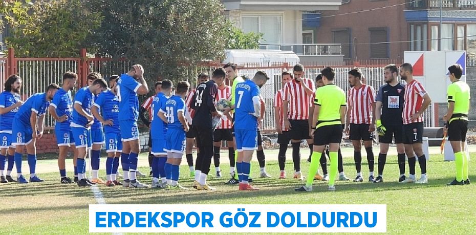 ERDEKSPOR GÖZ DOLDURDU