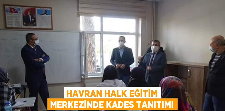 HAVRAN HALK EĞİTİM MERKEZİNDE KADES TANITIMI