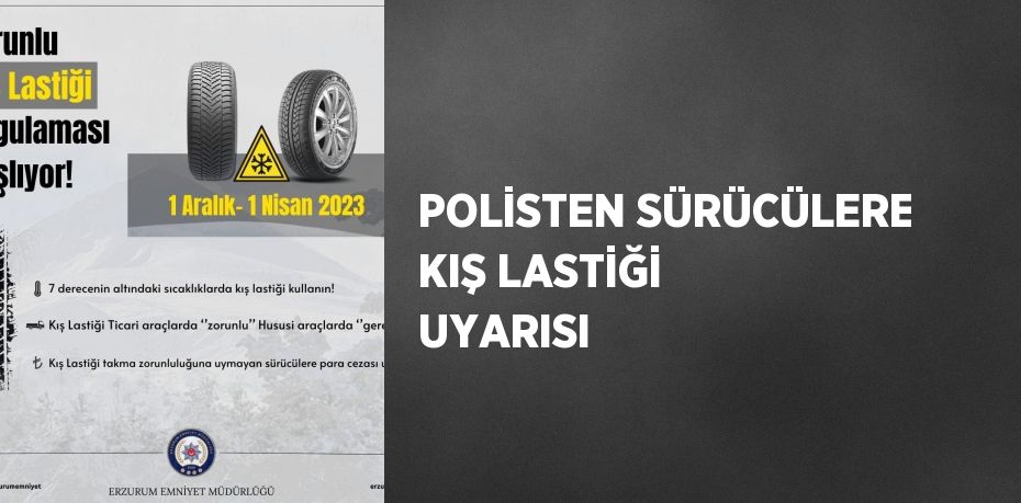 POLİSTEN SÜRÜCÜLERE KIŞ LASTİĞİ UYARISI