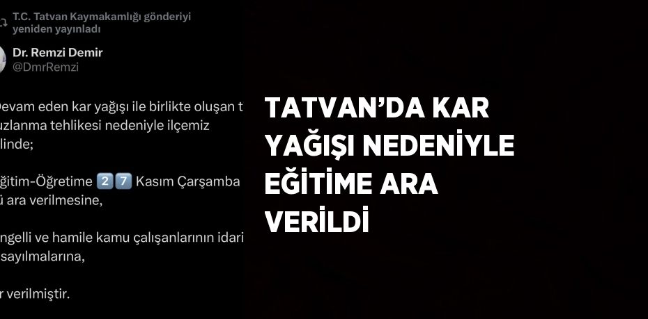 TATVAN’DA KAR YAĞIŞI NEDENİYLE EĞİTİME ARA VERİLDİ