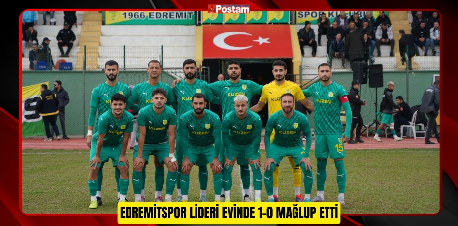 EDREMİTSPOR LİDERİ EVİNDE 1-0 MAĞLUP ETTİ