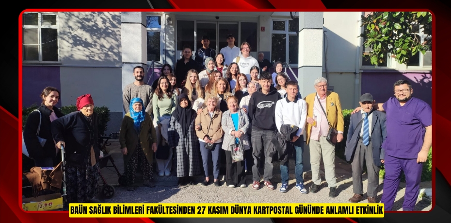 BAÜN SAĞLIK BİLİMLERİ FAKÜLTESİNDEN 27 KASIM DÜNYA KARTPOSTAL GÜNÜNDE ANLAMLI ETKİNLİK