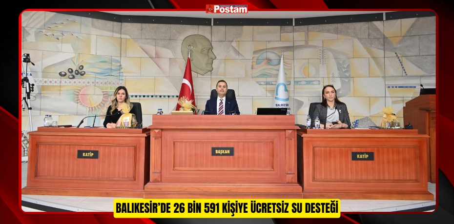 BALIKESİR’DE 26 BİN 591 KİŞİYE ÜCRETSİZ SU DESTEĞİ