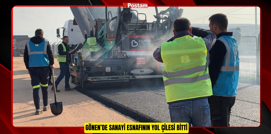 GÖNEN’DE SANAYİ ESNAFININ YOL ÇİLESİ BİTTİ