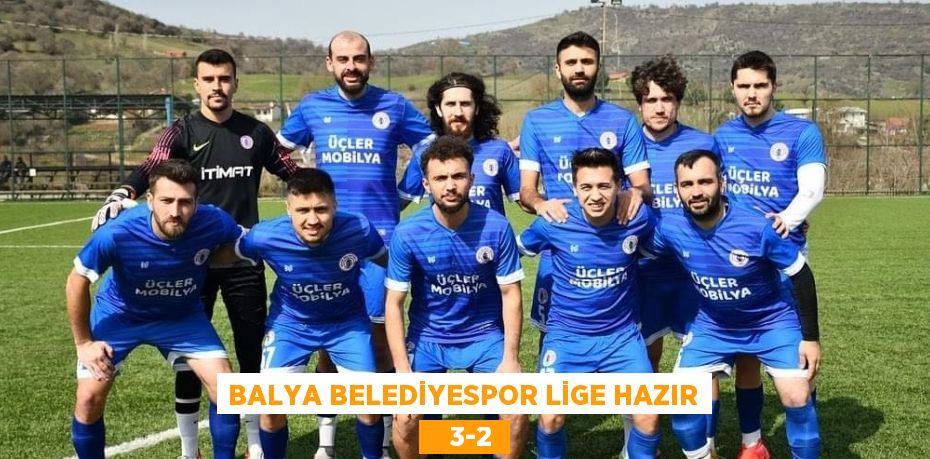 BALYA BELEDİYESPOR LİGE HAZIR    3-2