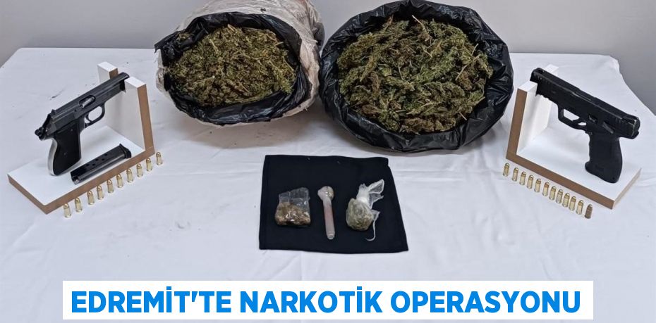 Edremit'te narkotik operasyonu