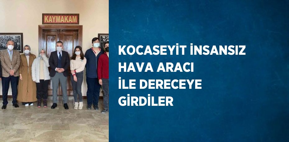 KOCASEYİT İNSANSIZ HAVA ARACI İLE DERECEYE GİRDİLER