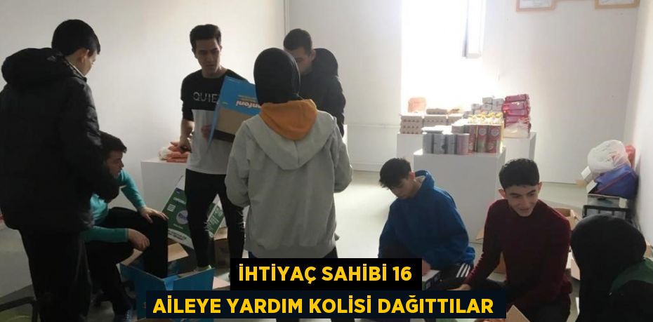 İHTİYAÇ SAHİBİ 16 AİLEYE YARDIM KOLİSİ DAĞITTILAR