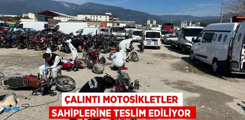 Çalıntı motosikletler sahiplerine teslim ediliyor