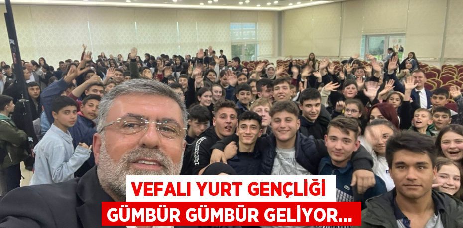 Vefalı Yurt Gençliği gümbür gümbür geliyor…