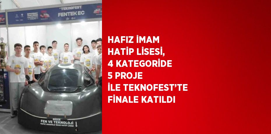 HAFIZ İMAM HATİP LİSESİ, 4 KATEGORİDE 5 PROJE İLE TEKNOFEST’TE FİNALE KATILDI