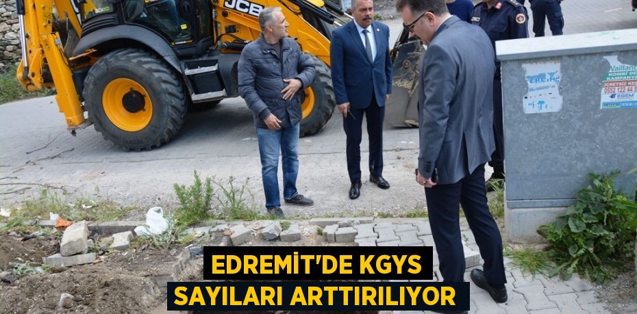 Edremit'de KGYS sayıları arttırılıyor