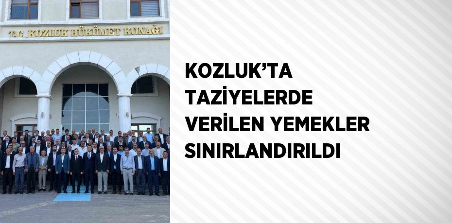 KOZLUK’TA TAZİYELERDE VERİLEN YEMEKLER SINIRLANDIRILDI