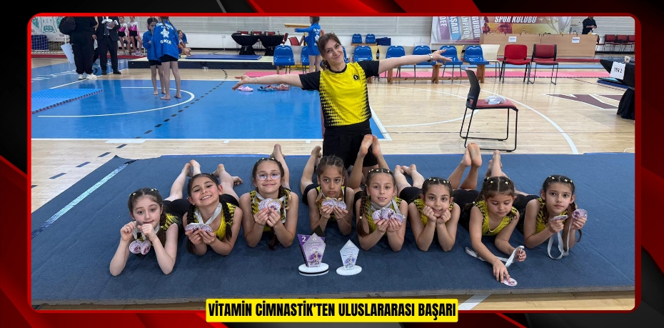 VİTAMİN CİMNASTİK’TEN ULUSLARARASI BAŞARI