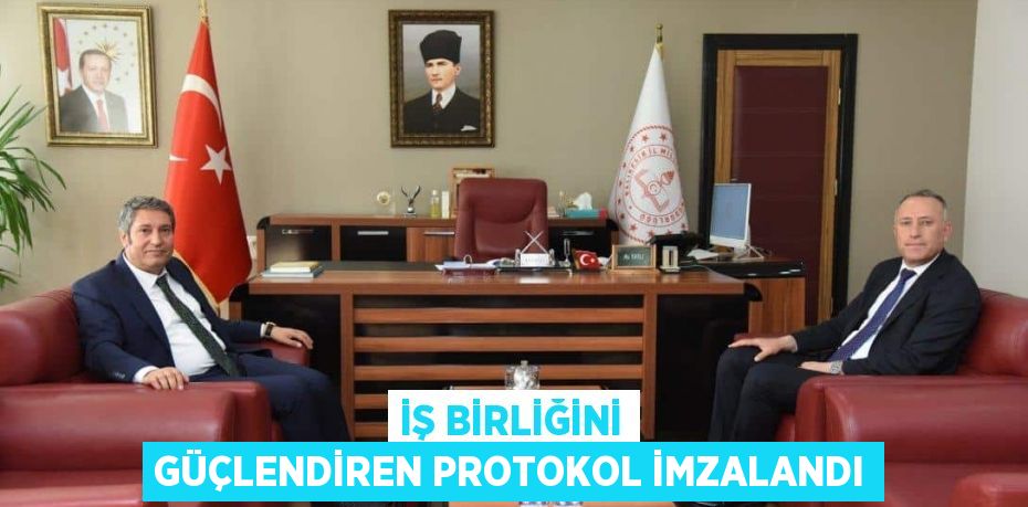 İş birliğini güçlendiren protokol imzalandı