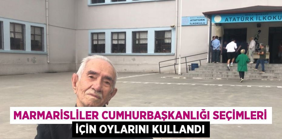 MARMARİSLİLER CUMHURBAŞKANLIĞI SEÇİMLERİ İÇİN OYLARINI KULLANDI