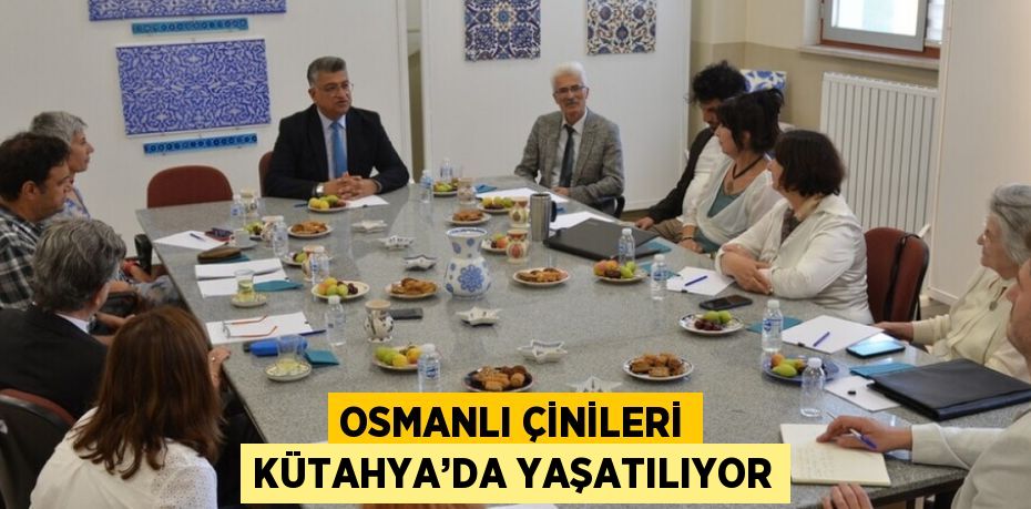 OSMANLI ÇİNİLERİ KÜTAHYA’DA YAŞATILIYOR