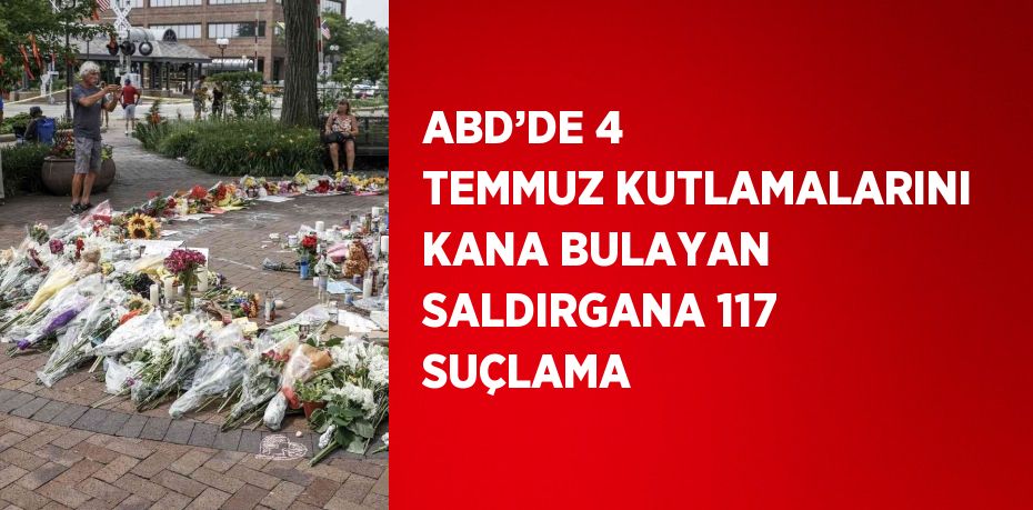 ABD’DE 4 TEMMUZ KUTLAMALARINI KANA BULAYAN SALDIRGANA 117 SUÇLAMA