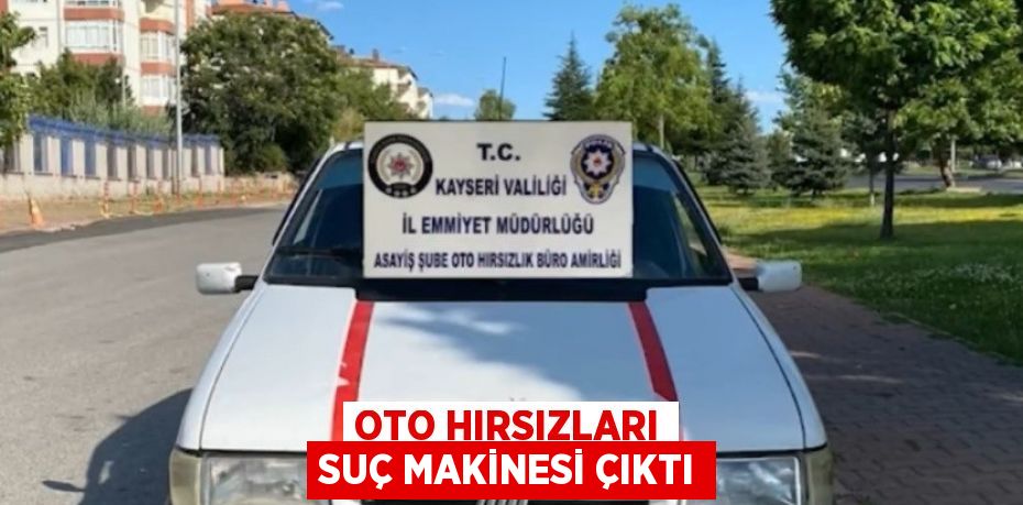 OTO HIRSIZLARI SUÇ MAKİNESİ ÇIKTI