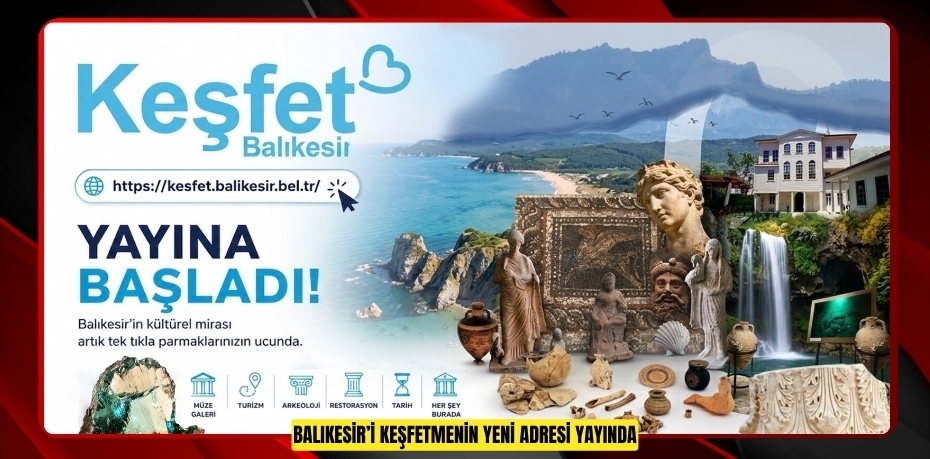 BALIKESİR’İ KEŞFETMENİN YENİ ADRESİ YAYINDA
