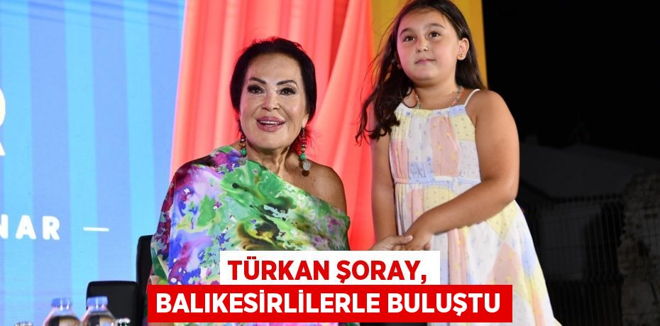 Türkan Şoray, Balıkesirlilerle buluştu