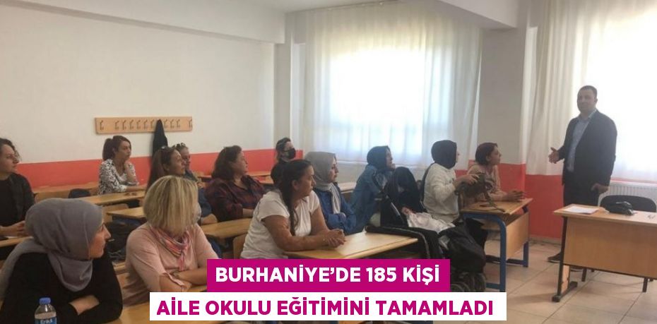 BURHANİYE’DE 185 KİŞİ AİLE OKULU EĞİTİMİNİ TAMAMLADI