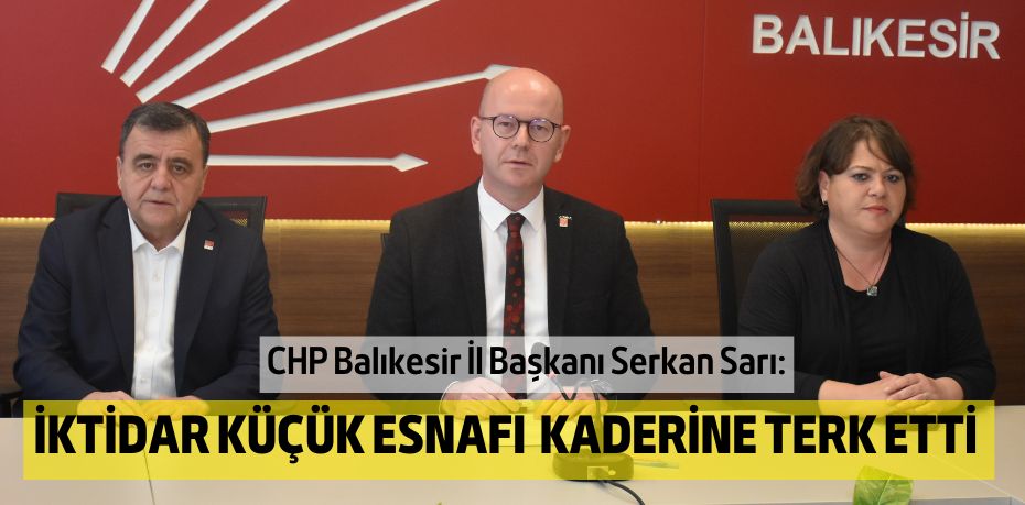 İKTİDAR KÜÇÜK ESNAFI KADERİNE TERK ETTİ