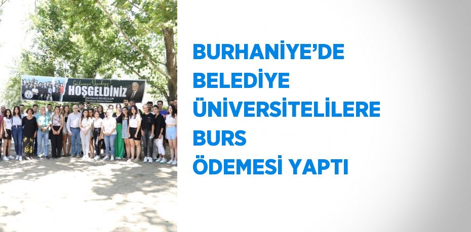 BURHANİYE’DE BELEDİYE ÜNİVERSİTELİLERE BURS ÖDEMESİ YAPTI