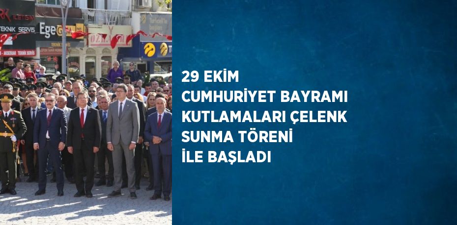 29 EKİM CUMHURİYET BAYRAMI KUTLAMALARI ÇELENK SUNMA TÖRENİ İLE BAŞLADI