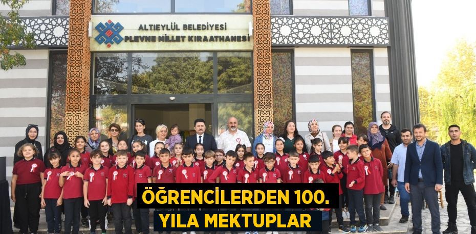 Öğrencilerden 100. yıla mektuplar