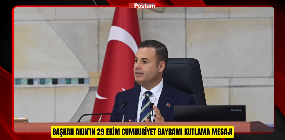 BALIKESİR BÜYÜKŞEHİR BELEDİYE BAŞKANI AHMET AKIN’IN 29 EKİM CUMHURİYET BAYRAMI KUTLAMA MESAJI