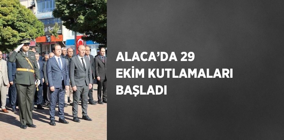 ALACA’DA 29 EKİM KUTLAMALARI BAŞLADI