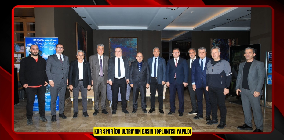 KAR SPOR İDA ULTRA’NIN BASIN TOPLANTISI YAPILDI