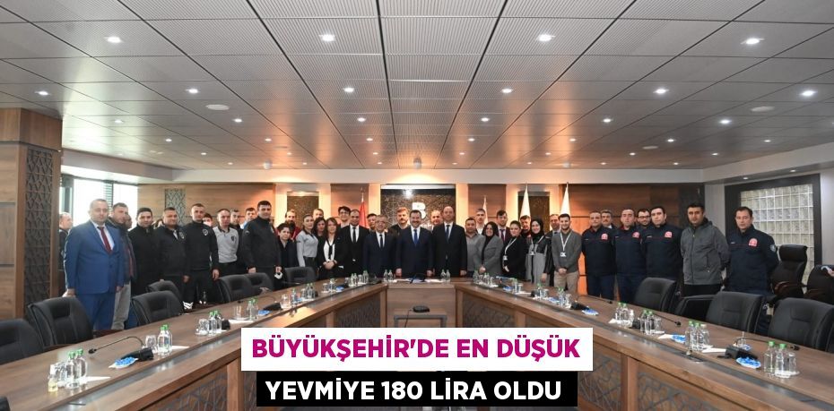 Büyükşehir’de en düşük yevmiye 180 lira oldu