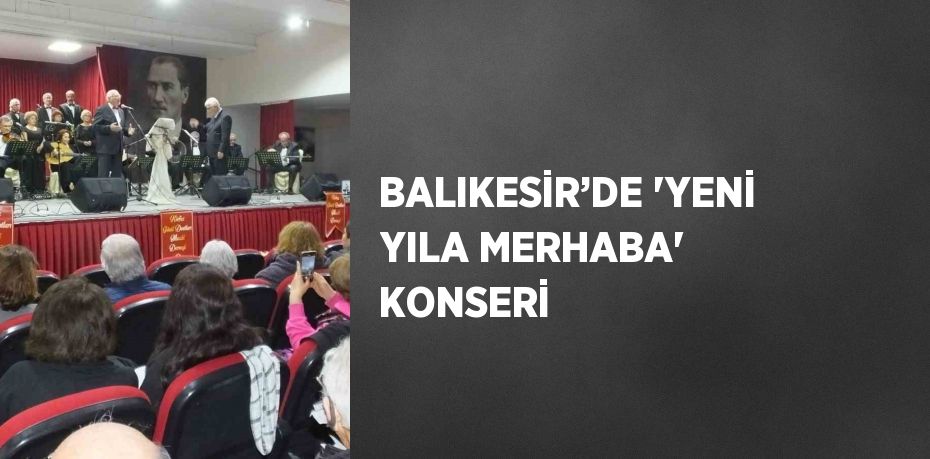 BALIKESİR’DE 'YENİ YILA MERHABA' KONSERİ