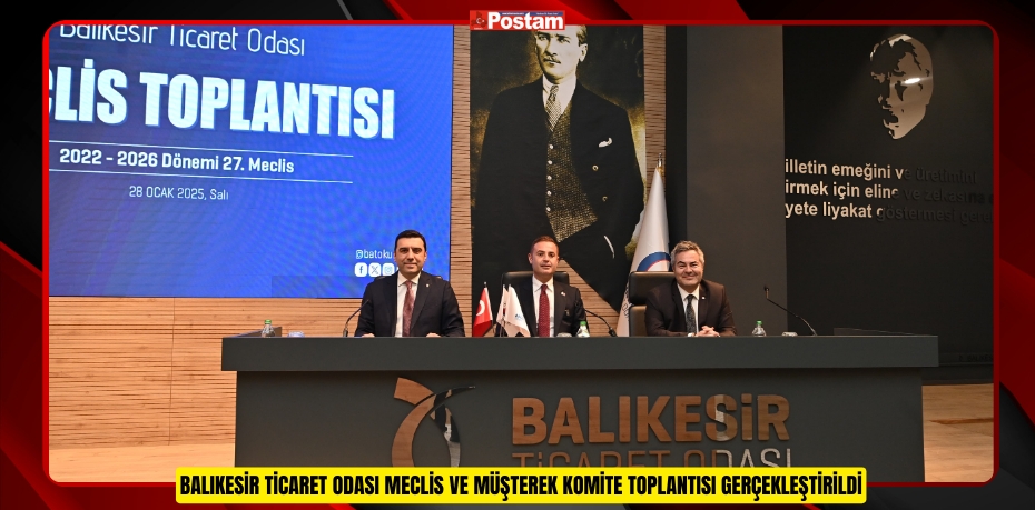 BALIKESİR TİCARET ODASI MECLİS VE MÜŞTEREK KOMİTE TOPLANTISI GERÇEKLEŞTİRİLDİ