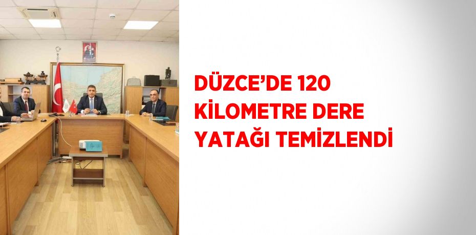 DÜZCE’DE 120 KİLOMETRE DERE YATAĞI TEMİZLENDİ