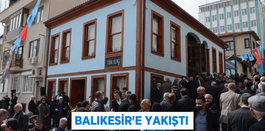 BALIKESİR’E YAKIŞTI