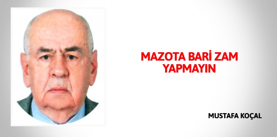 MAZOTA BARİ ZAM YAPMAYIN