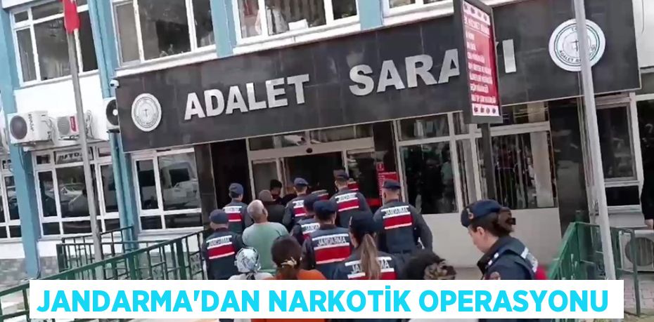 Jandarma’dan narkotik operasyonu