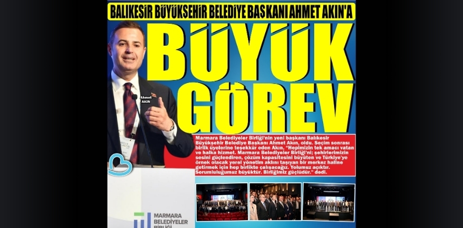 BALIKESİR BÜYÜKŞEHİR BELEDİYE BAŞKANI AHMET AKIN'A BÜYÜK GÖREV