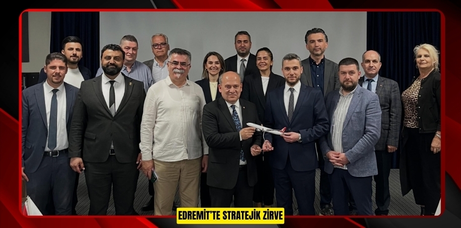 Edremit’te stratejik zirve  