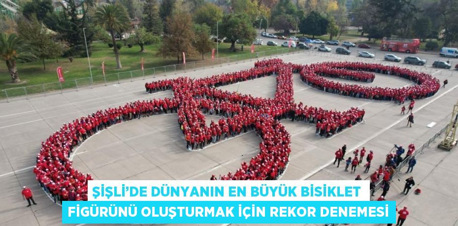 ŞİŞLİ’DE DÜNYANIN EN BÜYÜK BİSİKLET FİGÜRÜNÜ OLUŞTURMAK İÇİN REKOR DENEMESİ